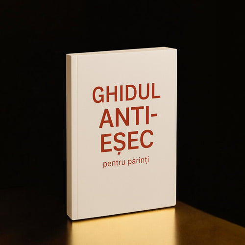 Ghidul ANTI-EȘEC: Educație cu Rezultate